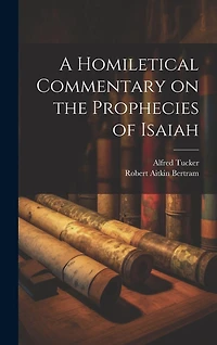 A Homiletical Commentary on the Prophecies of Isaiah
