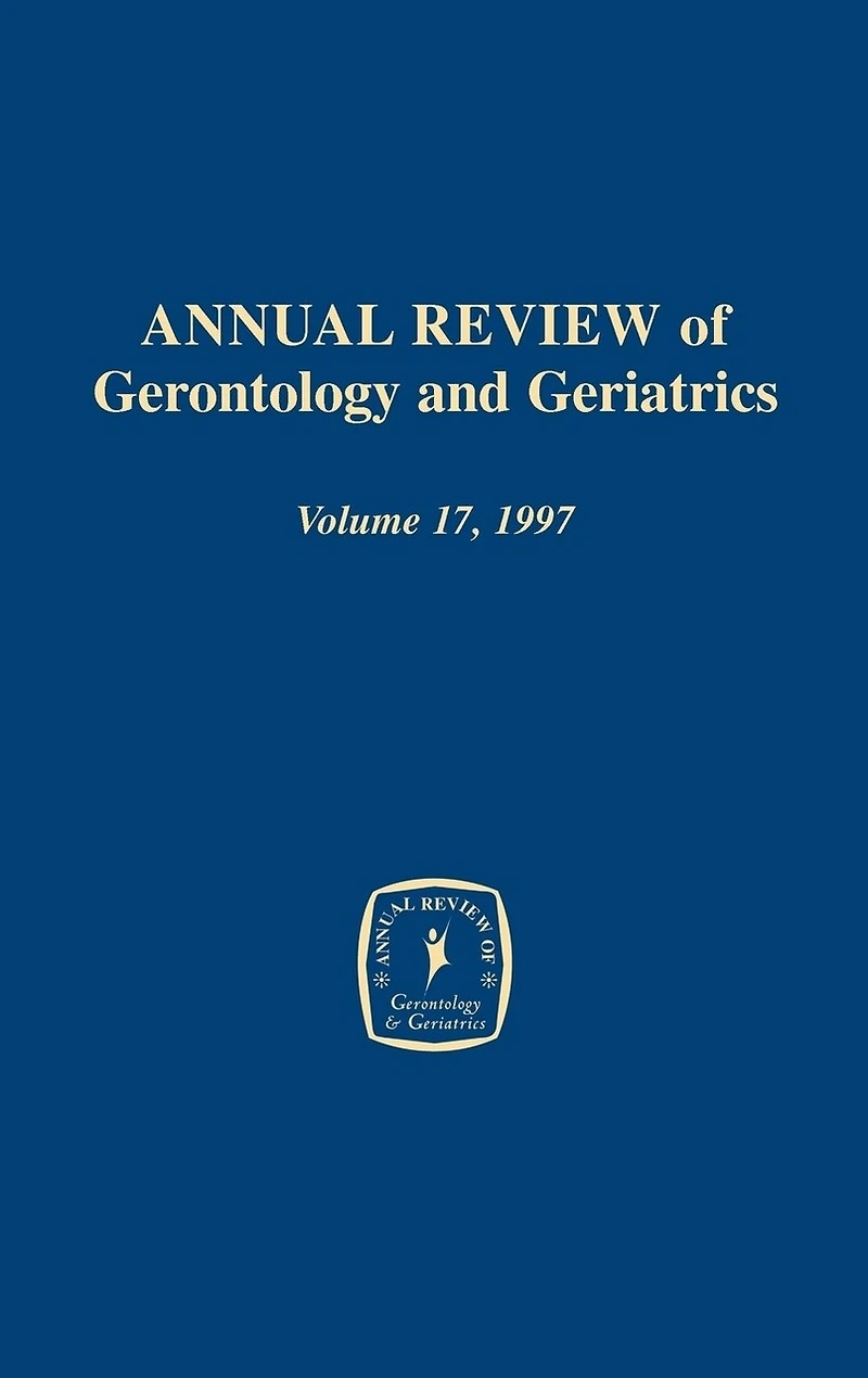 Annual Review of Gerontology and Geriatrics, Volume 17, 1997: Focus on Emotion and Adult Development