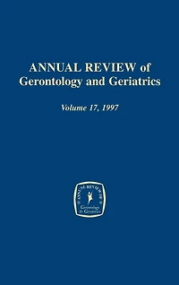 Annual Review of Gerontology and Geriatrics, Volume 17, 1997: Focus on Emotion and Adult Development