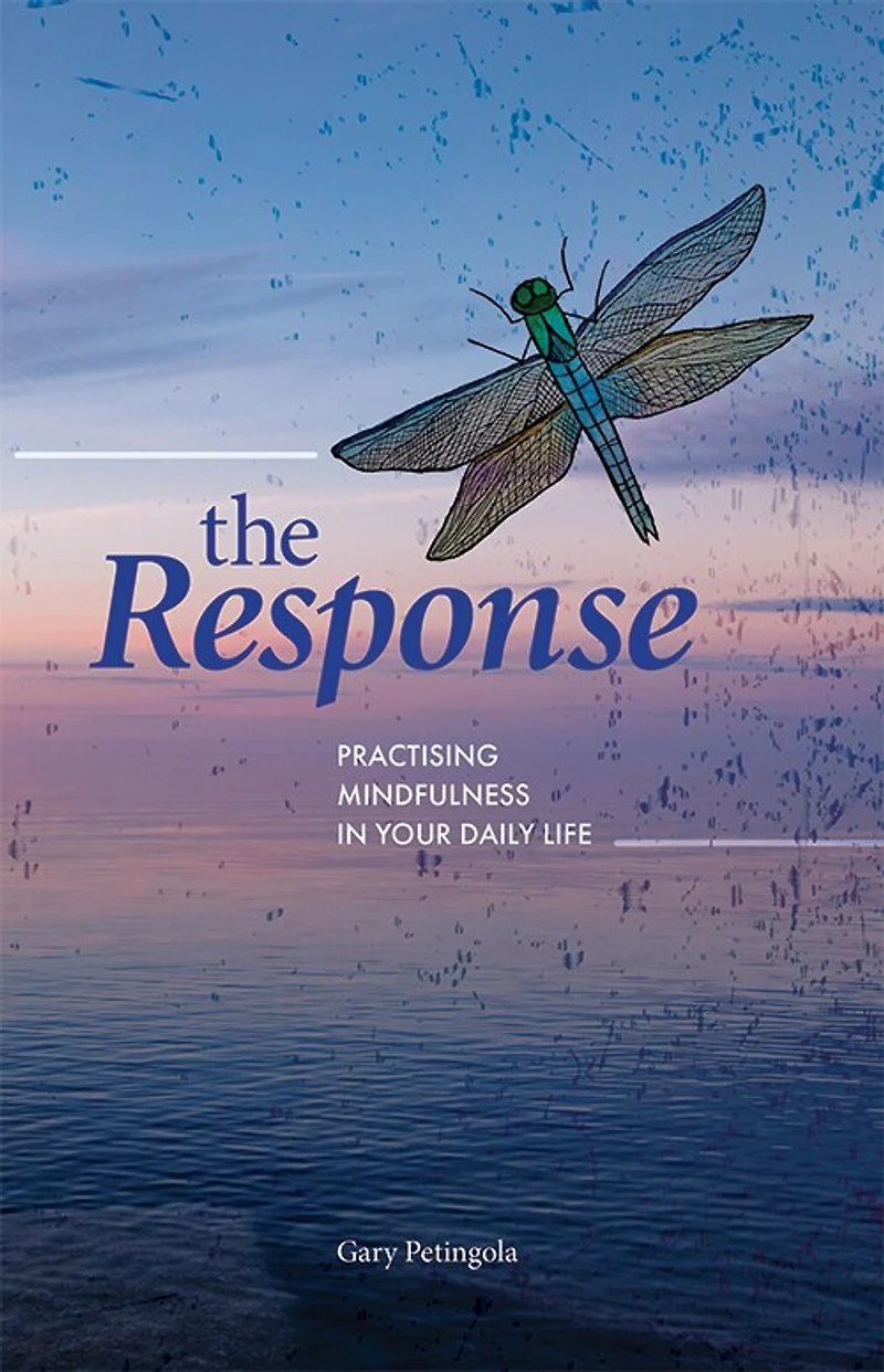 The Response: Practising Mindfulness In Your Daily Life