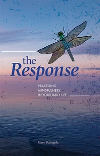 The Response: Practising  Mindfulness In Your Daily Life