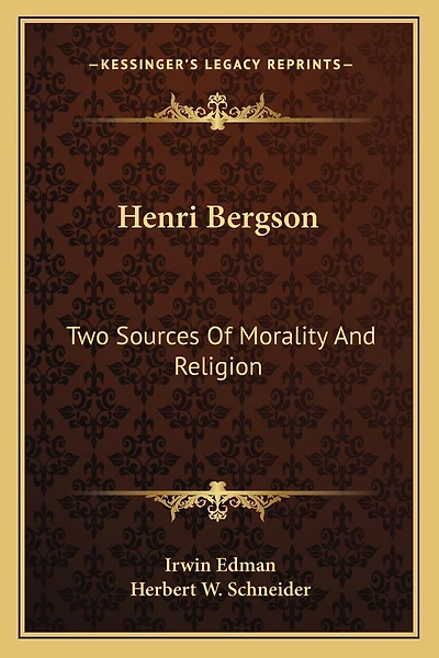 Henri Bergson: Two Sources of Morality and Religion