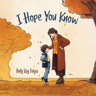 I Hope You Know: A Loving Conversation Between Child and Parent