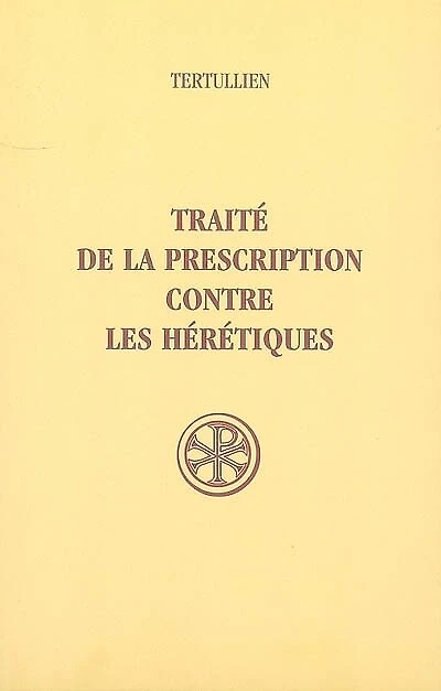 Traité de la prescription contre les hérétiques
