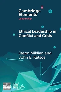 Ethical Leadership Conflict and Crisis: Evidence from Leaders on How to Make More Peaceful, Sustainable, Profitable Communities