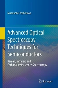 Advanced Optical Spectroscopy Techniques for Semiconductors: Raman, Infrared, and Cathodoluminescence