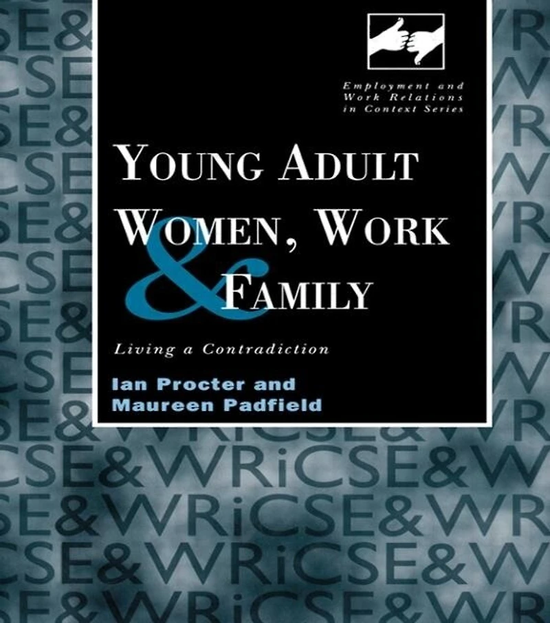 Young Adult Women, Work And Family: Living A Contradiction