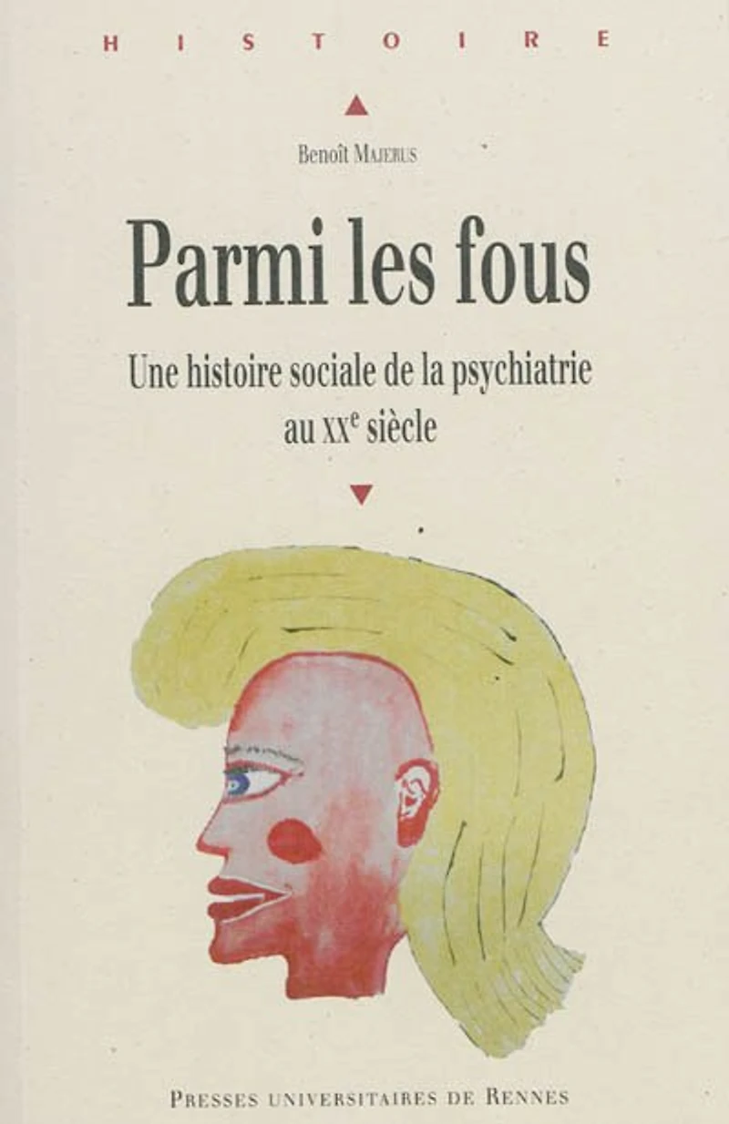 Parmi les fous: une histoire sociale de la psychiatrie au XXe siècle
