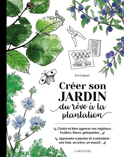 Créer son jardin : du rêve à la plantation: plantation