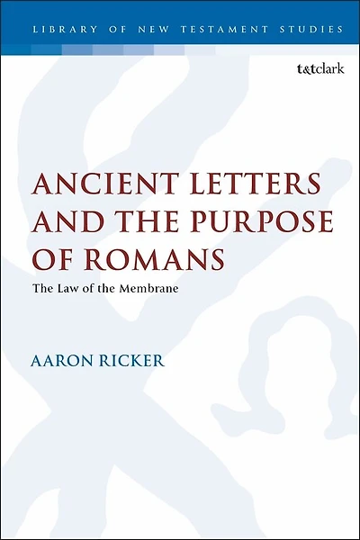 Ancient Letters and the Purpose of Romans: Law Membrane