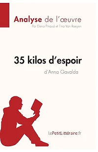 35 kilos d'espoir d'Anna Gavalda (Analyse de l'oeuvre): Analyse complète et résumé détaillé l'oeuvre