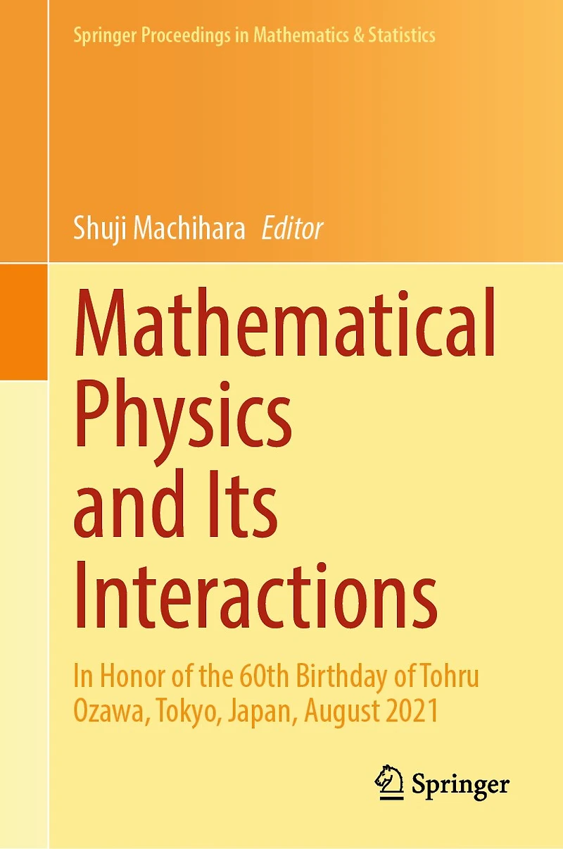Mathematical Physics and Its Interactions: honor of the 60th birthday Tohru Ozawa, Tokyo, Japan, August 2021