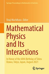 Mathematical Physics and Its Interactions: honor of the 60th birthday Tohru Ozawa, Tokyo, Japan, August 2021