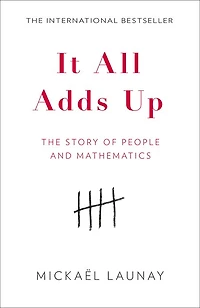 It All Adds Up: The Story of People and Mathematics