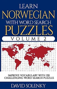 Learn Norwegian with Word Search Puzzles Volume 2: Learn Norwegian Language Vocabulary with 130 Challenging Bilingual Word Find Puzzles for All Ages