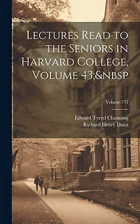 Lectures Read to the Seniors in Harvard College, Volume 43; Volume 771