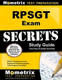 RPSGT Exam Secrets Study Guide: RPSGT Test Review for the Registered Polysomnographic Technologist Examination