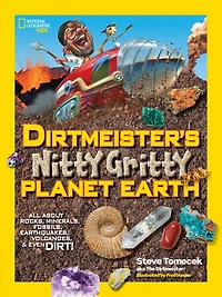 Dirtmeister's Nitty Gritty Planet Earth: All About Rocks, Minerals, Fossils, Earthquakes, Volcanoes, & Even Dirt!