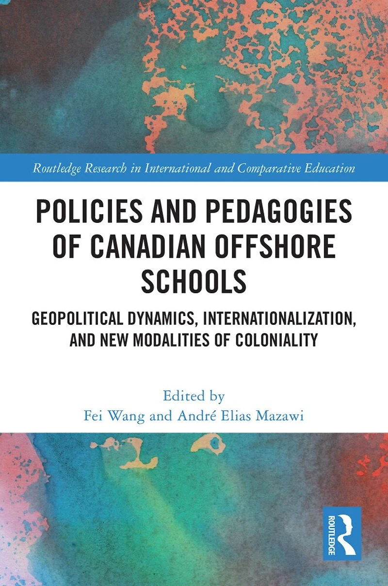Policies and Pedagogies of Canadian Offshore Schools: Geopolitical Dynamics, Internationalization, New Modalities Coloniality