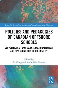 Policies and Pedagogies of Canadian Offshore Schools: Geopolitical Dynamics, Internationalization, New Modalities Coloniality