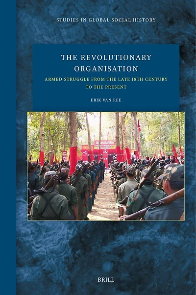 The Revolutionary Organisation: Armed Struggle from the Late 18th Century to the Present