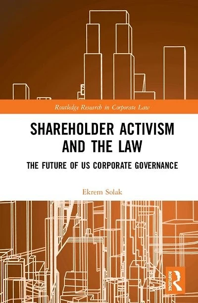 Shareholder Activism and The Law: Future of US Corporate Governance