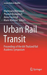 Urban Rail Transit: Proceedings Of The 6th Thailand Academic Symposium