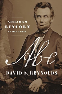 Abe: Abraham Lincoln His Times