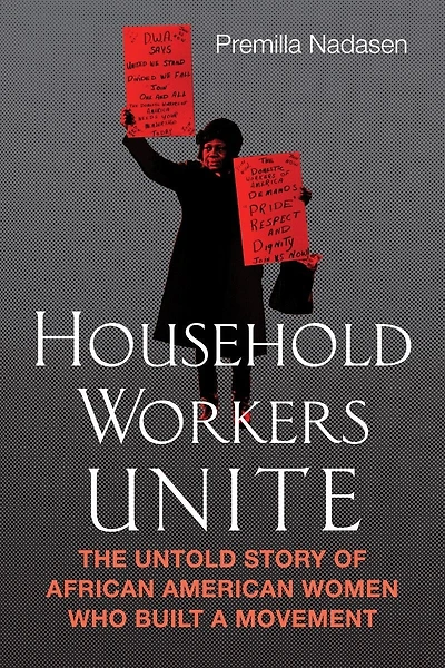 Household Workers Unite: The Untold Story Of African American Women Who Built A Movement