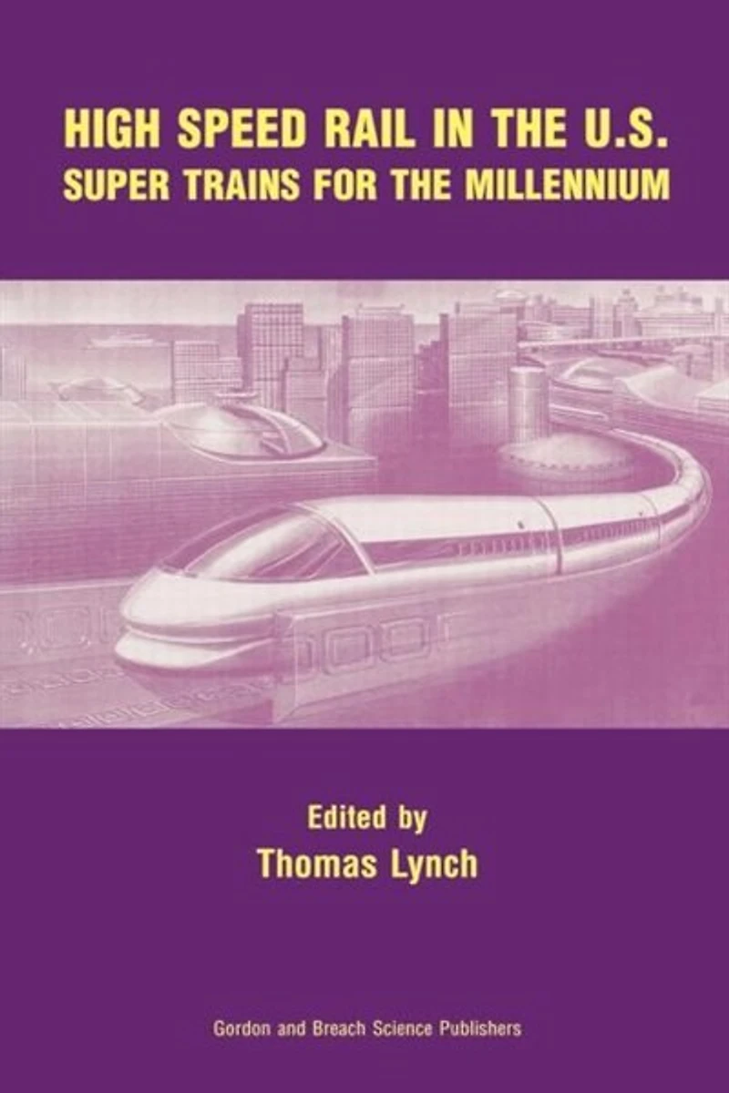 High Speed Rail in the US: Super Trains For the Millennium
