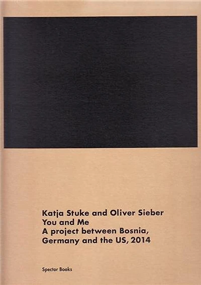 Katja Stuke / Oliver Sieber: You and Me: A Project between Bosnia, Germany and the US