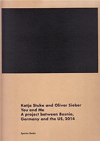 Katja Stuke / Oliver Sieber: You and Me: A Project between Bosnia, Germany and the US