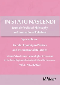 In Statu Nascendi Vol. 5, No. 2 (2022): Journal of Political Philosophy and International Relations: Special Issue: Gender Equality in Politics and International Relations