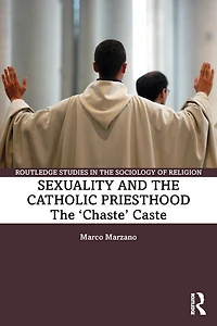 Sexuality and The Catholic Priesthood: 'Chaste' Caste