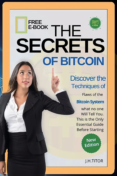 The Secrets of Bitcoin: Discover the Flaws of the Bitcoin System, what no one Will Tell You. This is the Only Essential Guide Before Starting