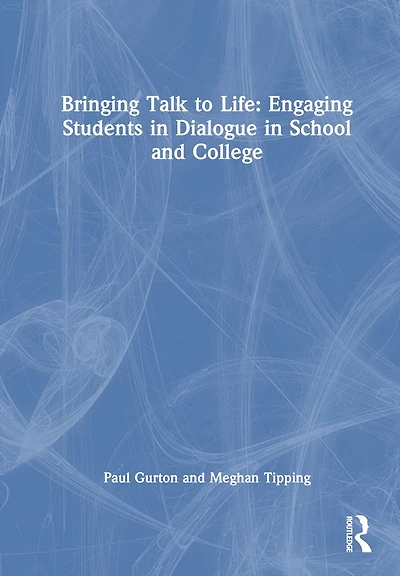 Bringing Talk to Life: Thinking Through Dialogue The Classroom