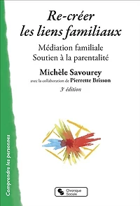 Re-créer les liens familiaux: médiation familiale et soutien à la parentalité