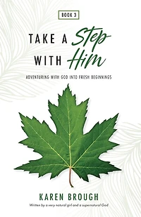 Take a Step with Him: Adventuring with God into Fresh Beginnings