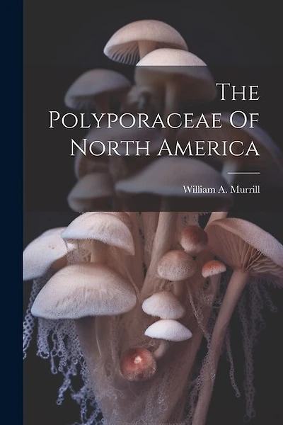The Polyporaceae Of North America