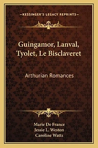 Guingamor, Lanval, Tyolet, Le Bisclaveret: Arthurian Romances