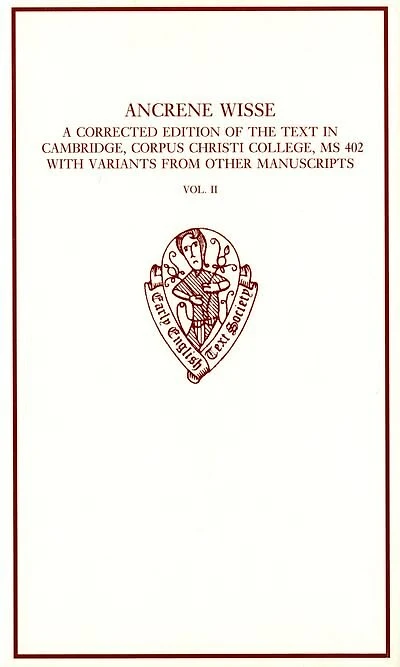 Ancrene Wisse Vol 2: A Corrected Edition of the Text in Cambridge, Corpus Christi College MS 402 with Variants from Othe