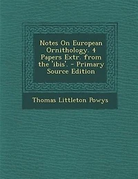 Notes On European Ornithology. 4 Papers Extr. From the 'ibis'