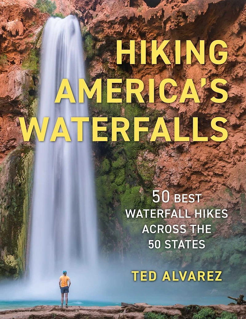 Hiking America's Waterfalls: 50 Best Waterfall Hikes Across the States