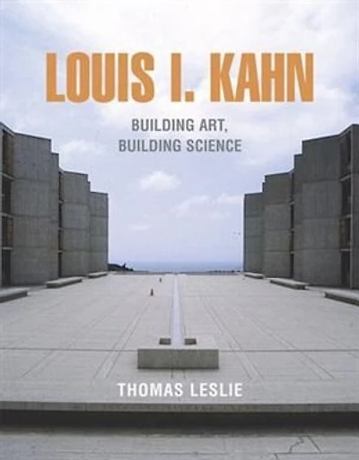 Louis I Kahn: Building Art Science
