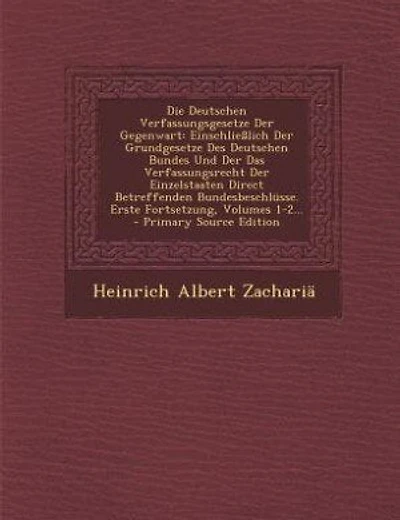 Die Deutschen Verfassungsgesetze Der Gegenwart: Einschließlich Der Grundgesetze Des Deutschen Bundes Und Der Das Verfassungsrecht Der Einzelstaaten