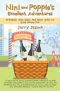Nini and Poppie'S Excellent Adventures: Grandkids, Wine Clubs, Other Ways to Keep Having Fun
