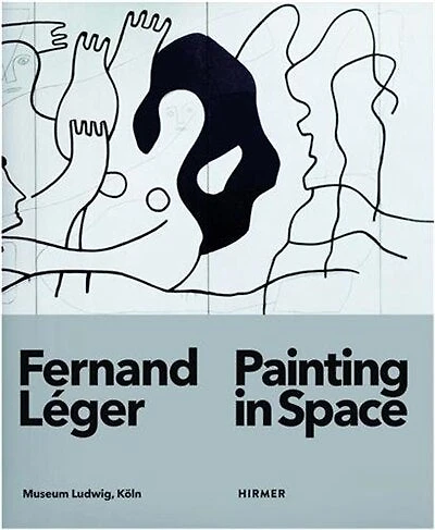 Fernand Léger: Painting In Space