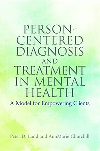 Person-Centered Diagnosis and Treatment in Mental Health: A Model for Empowering Clients