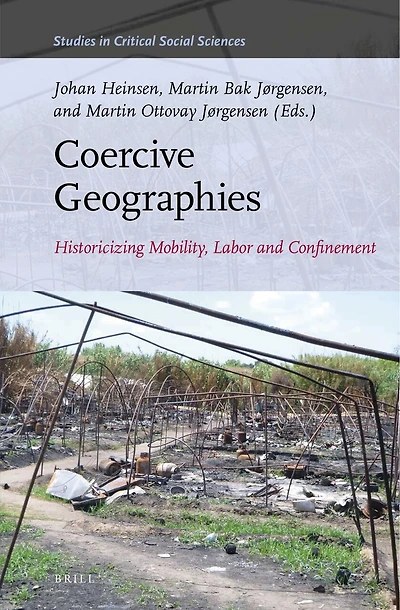 Coercive Geographies: Historicizing Mobility, Labor and Confinement