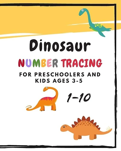 Dinosaur Number Tracing for Preschoolers and kids Ages 3-5: Learning numbers 1-10 in dinosaur theme.Lots of fun with work book and games, coloring for kids and kindergarten